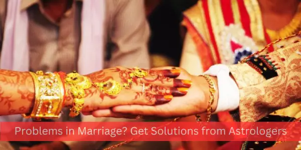 Problems in Marriage? Get Solutions from Astrologers